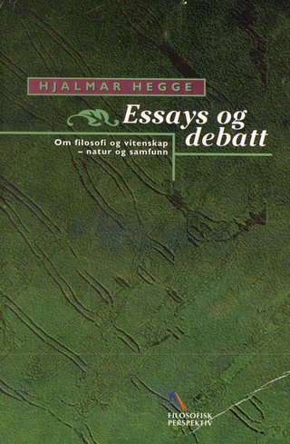 Essays og debatt - om filosofi og vitenskap, natur og samfunn