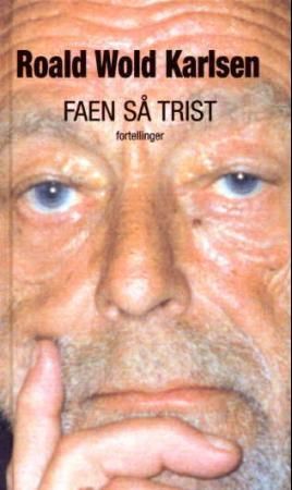 "Faen så trist fortellinger" av Roald Wold Karlsen