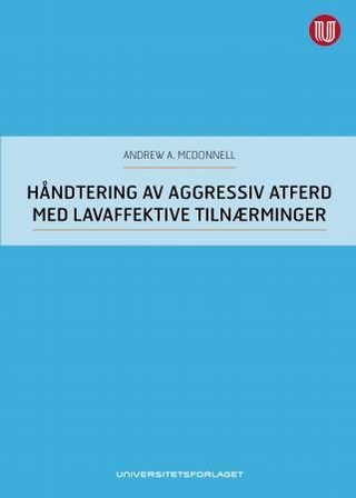 "Håndtering av aggressiv atferd med lavaffektive tilnærminger" av Andrew A. McDonnell