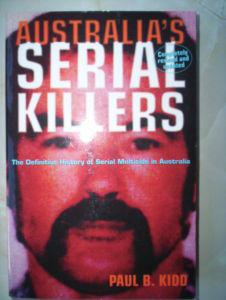 "Australia's Serial Killers The Definitive History of Serial Multicide in Australia" av Paul B Kidd