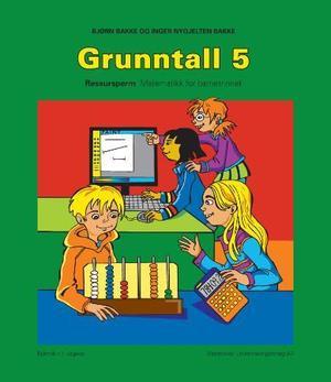 "Grunntall 5 - ressursperm : matematikk for barnetrinnet" av Bjørn Bakke