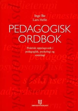 "Pedagogisk ordbok - praktisk oppslagsverk i pedagogikk, psykologi og sosiologi" av Inge Bø