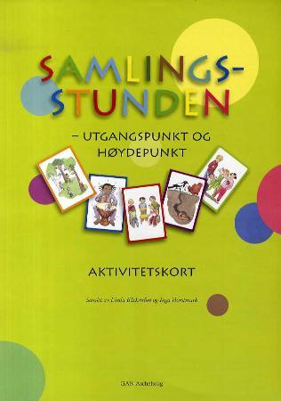 Samlingsstunden. Utgangspunkt og høydepunkt. Aktivitetskort