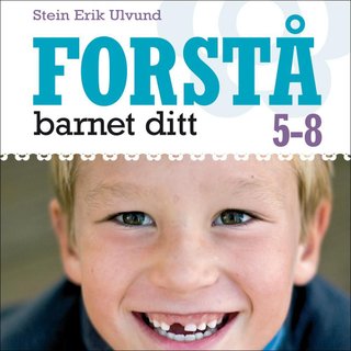 Forstå barnet ditt - 5-8 år