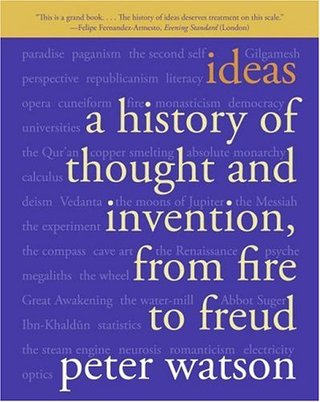 Ideas - A History of Thought and Invention, from Fire to Freud