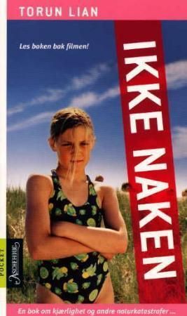 "Ikke naken en bok om kjærlighet og andre naturkatastrofer" av Torun Lian
