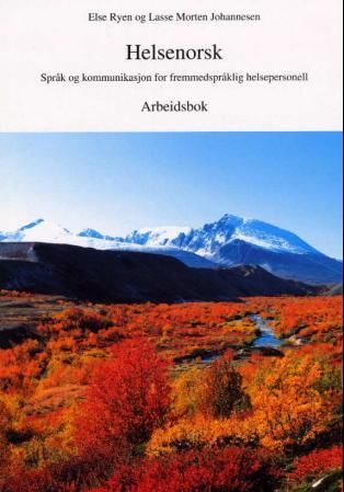 Helsenorsk - språk og kommunikasjon for fremmedspråklig helsepersonell