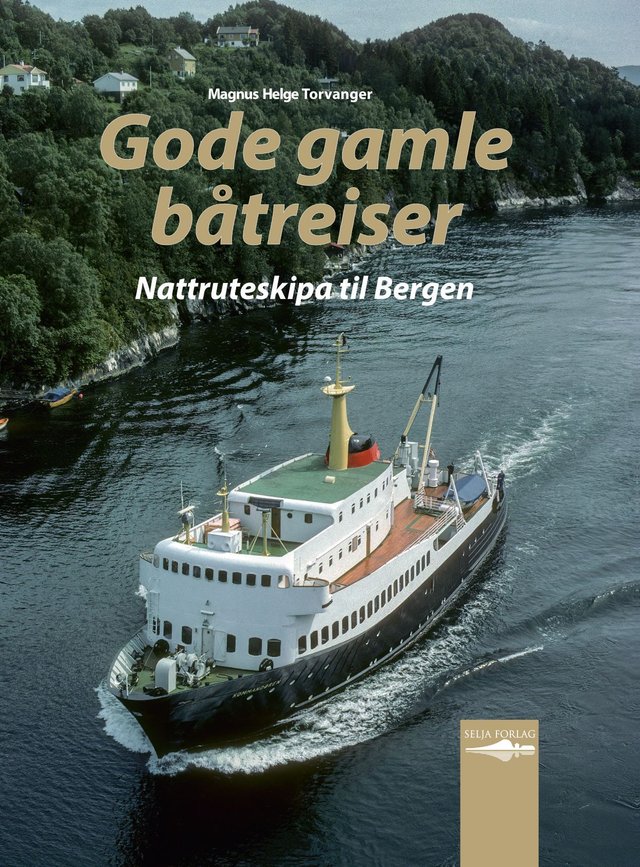 "Gode gamle båtreiser - nattruteskipa til Bergen" av Magnus Helge Torvanger
