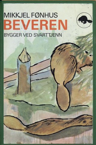 "Beveren bygger ved Svarttjenn - fortelling om en beverfamilie" av Mikkjel Fønhus