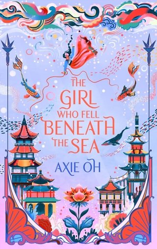 "The Girl Who Fell Beneath the Sea" av Axie Oh