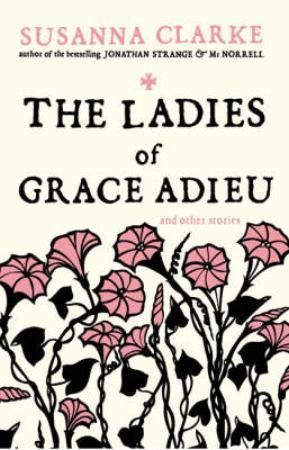 "The Ladies of grace adieu and other stories"