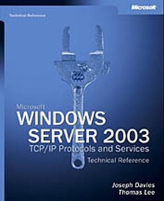 Microsoft Windows .NET server 2003 - TCP/IP protocols and services : technical reference