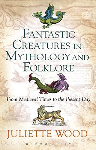 Fantastic Creatures in Mythology and Folklore - From Medieval Times to the Present Day