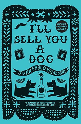 "I'll Sell You a Dog" av Juan Pablo Villalobos
