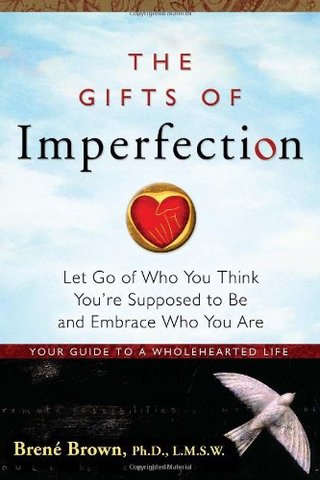 "The Gifts of Imperfection Let Go of Who You Think You're Supposed to be and Embrace Who You are" av Brene Brown