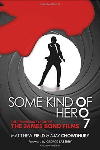 "Some Kind of Hero The Remarkable Story of the James Bond Films" av Matthew Field
