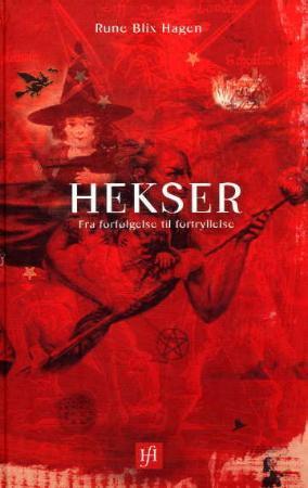 "Hekser - fra forfølgelse til fortryllelse" av Rune Blix Hagen