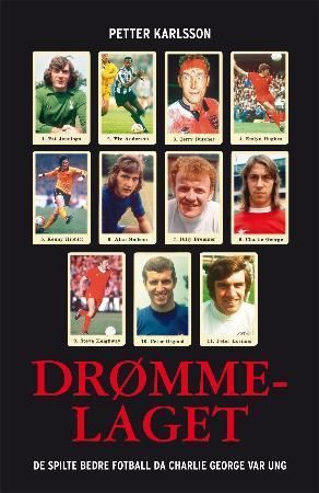 Drømmelaget - de spilte bedre fotball da Charlie George var ung