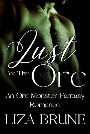 "Lust for the Orc An Orc Monster Fantasy Romance" av Liza Brune