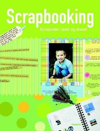 Scrapbooking - scrapsider raskt og enkelt : 200 tidsbesparende layoutforslag som du gjennomfører på en time eller mindre
