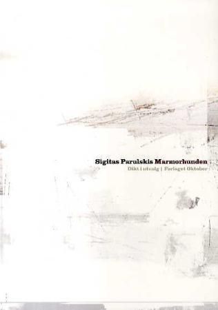 "Marmorhunden dikt i utvalg" av Sigitas Parulskis