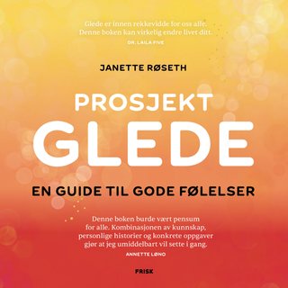 Prosjekt glede - en guide til gode følelser