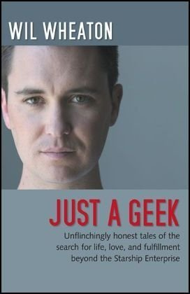 "Just a Geek Unflinchingly honest tales of the search for life, love, and fulfillment beyond the Starship Enterprise" av Wil Wheaton