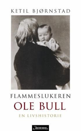 Flammeslukeren - Ole Bull - en livshistorie