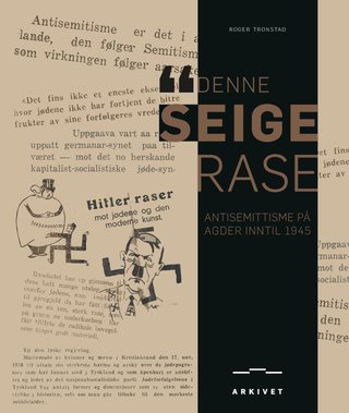 Denne seige rase - antisemittisme på Agder inntil 1945