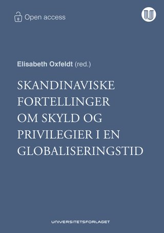 "Skandinaviske fortellinger om skyld og privilegier i en globaliseringstid" av Elisabeth Oxfeldt