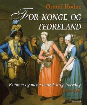 "For konge og fedreland - kvinner og menn i norsk krigshverdag 1550-1905" av Ørnulf Hodne