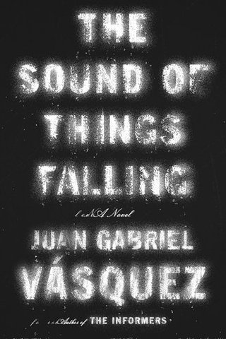 "The Sound of Things Falling A Novel" av Juan Gabriel Vásquez