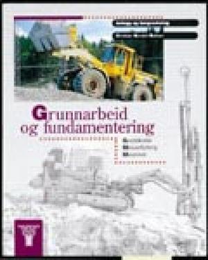 "Grunnarbeid og fundamentering - geoteknikk, masseflytting, maskiner" av Christian Nordahl Rolfsen