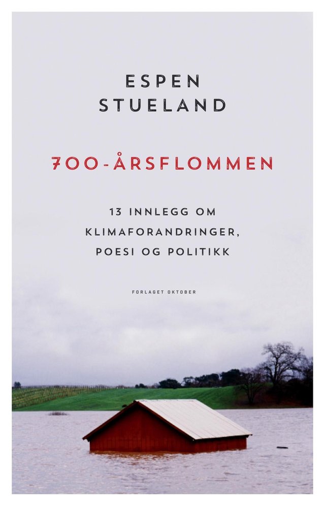 "700-årsflommen - 13 innlegg om klimaendringer, poesi og politikk" av Espen Stueland