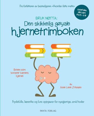 Den skikkelig gøyale hjernetrimboken - frydefulle, lærerike og lure oppgaver for nysgjerrige, små hoder