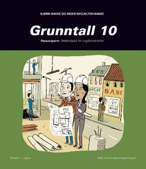 "Grunntall 10 - ressursperm : matematikk for ungdomstrinnet" av Bjørn Bakke
