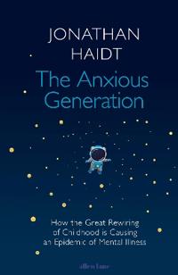 "The anxious generation - How the great rewiring of childhood is causing an epidemic og mental illness" av Jonathan Haidt