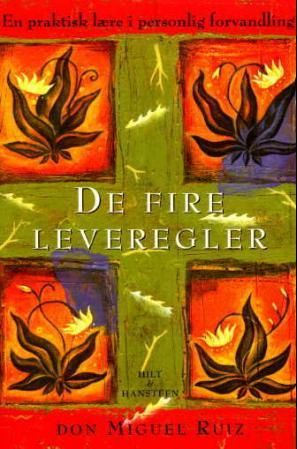 "De fire leveregler en praktisk lære i personlig forvandling" av Miguel Ruiz
