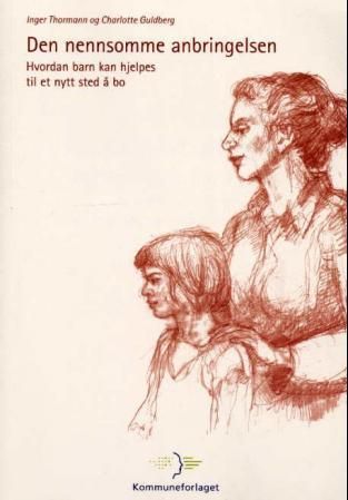 Den nennsomme anbringelsen - hvordan barn kan hjelpes til et nytt sted å bo