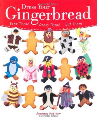Dress Your Gingerbread! - Bake Them! Dress Them! Eat Them!