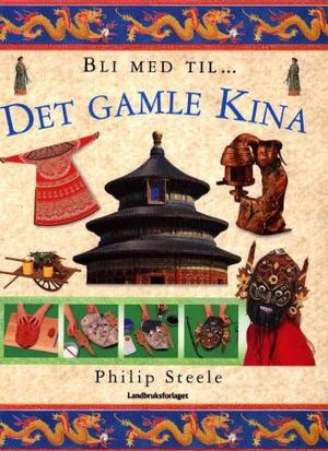 "Det gamle Kina" av Philip Steele