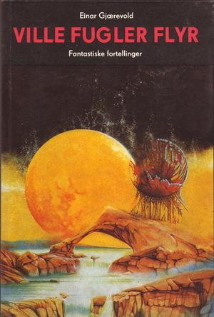 "Ville fugler flyr" av Einar Gjærevold