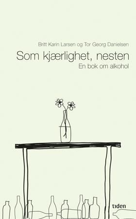 Som kjærlighet, nesten - en bok om alkohol