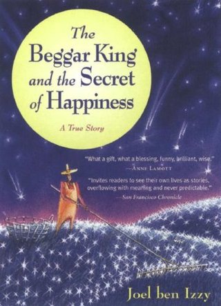 "The Beggar King and the Secret of Happiness A True Story" av Joel Ben Izzy