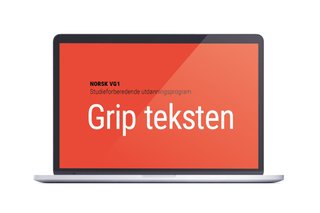 Grip teksten vg1-vg3 Digitale ressurser privatist - norsk for SF