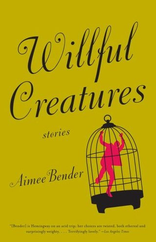 "Willful Creatures" av Aimee Bender