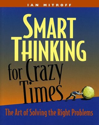 "Smart Thinking for Crazy Times The Art of Solving the Right Problems" av Ian Mitroff