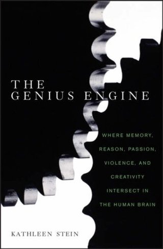 "The Genius Engine Where Memory, Reason, Passion, Violence, and Creativity Intersect in the Human Brain" av Kathleen Stein