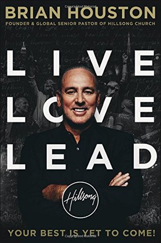 "Live Love Lead Your Best Is Yet to Come!" av Brian Houston