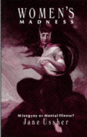 Women's Madness - Misogyny or Mental Illness?